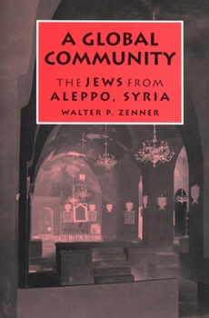 Hardcover A Global Community: The Jews from Aleppo, Syria Book