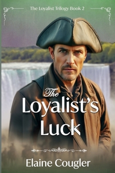 The Loyalist's Luck - Book #2 of the Loyalist Trilogy