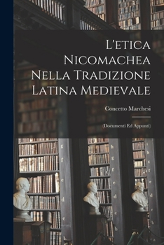 Paperback L'etica Nicomachea Nella Tradizione Latina Medievale: (Documenti Ed Appunti) [Italian] Book