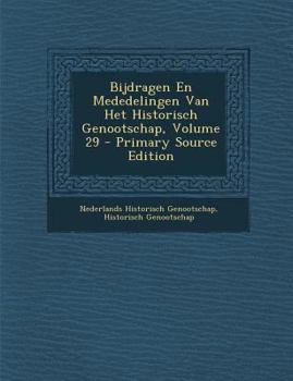 Paperback Bijdragen En Mededelingen Van Het Historisch Genootschap, Volume 29 - Primary Source Edition [Dutch] Book