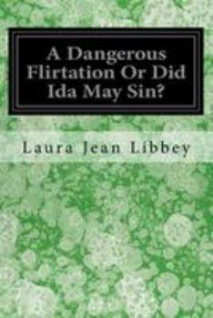 Paperback A Dangerous Flirtation Or Did Ida May Sin? Book