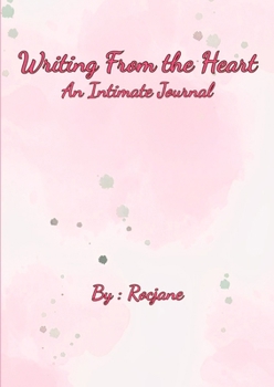 Paperback Writing from the Heart: An Intimate Journal Book