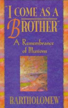 Paperback I Come As a Brother: A Remembrance of Illusions Book