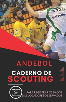 ANDEBOL. CADERNO DE SCOUTING: Para registrar os dados dos jogadores observados (Portuguese Edition)
