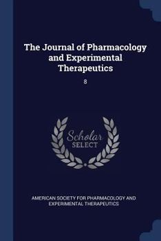 Paperback The Journal of Pharmacology and Experimental Therapeutics: 8 Book