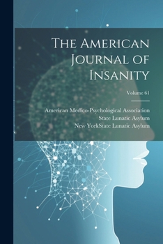 Paperback The American Journal of Insanity; Volume 61 Book