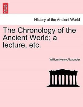 Paperback The Chronology of the Ancient World; A Lecture, Etc. Book