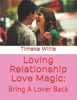 Paperback Loving Relationship Love Magic: : Bring A Lover Back Book