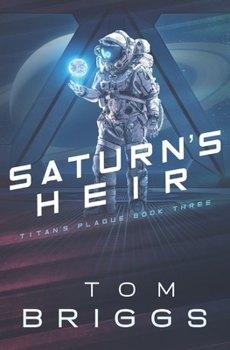 Paperback Saturn's Heir: Titan's Plague Book Three Book