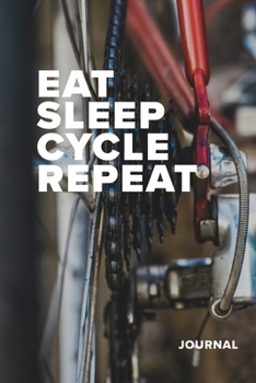 Paperback Eat Sleep Cycle Repeat Journal: Blank Lined Gift Notebook For Cyclists Book