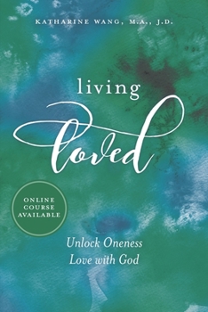 Paperback Living Loved: Unlock Oneness Love with God Book