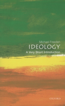 Ideology: A Very Short Introduction (Very Short Introductions) - Book #95 of the Very Short Introductions