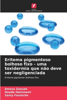 Eritema pigmentoso bolhoso fixo - uma toxidermia que não deve ser negligenciada (Portuguese Edition)