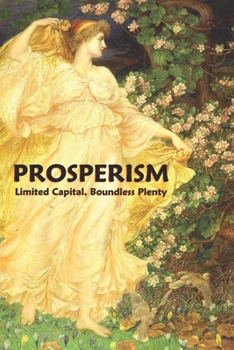 Paperback Prosperism: Limited Capital, Boundless Plenty Book