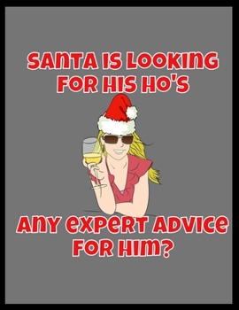 Paperback Santa is Looking For His Ho's, Any Expert Advice for Him?: Funny Secret Santa Gag Gift - Blank Book - Novelty Christmas Gift Under 10 Dollars - Office Book