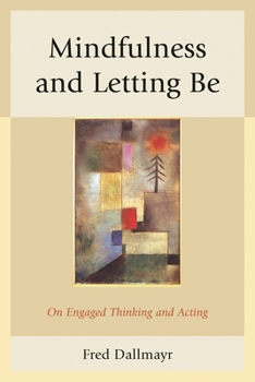 Hardcover Mindfulness and Letting Be: On Engaged Thinking and Acting Book