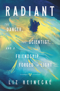 Hardcover Radiant: The Dancer, the Scientist, and a Friendship Forged in Light Book