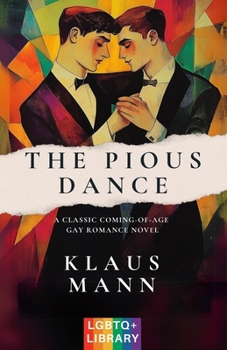 The Pious Dance : A Classic Coming-of-Age LGBTQ+ Romance Novel (Translated & Annotated) (English Edition) (aka Der fromme Tanz)