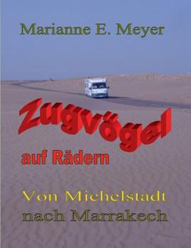 Paperback Zugvögel auf Rädern: Von Michelstadt nach Marrakech [German] Book