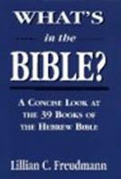 Hardcover What's in the Bible: A Concise Look at the 39 Books of the Hebrew Bible Book