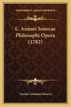 Paperback L. Annaei Senecae Philosophi Opera (1782) [Latin] Book