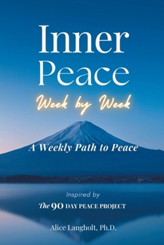Paperback Inner Peace Week by Week: A Weekly Path to Peace Inspired by The 90 Day Peace Project Book