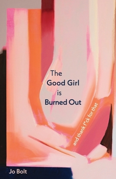 Paperback The Good Girl is Burned Out: and thank f*ck for that Book
