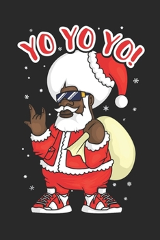 Yo Yo Yo!: Christmas gifts ideas, christmas gifts for daddy, womens christmas gifts ideas 6x9 Journal Gift Notebook with 125 Lined Pages