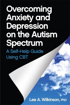Paperback Overcoming Anxiety and Depression on the Autism Spectrum: A Self-Help Guide Using CBT Book