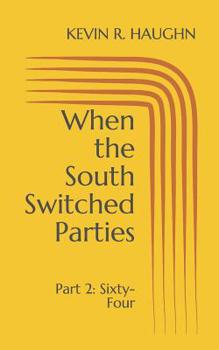 Paperback When the South Switched Parties: Part 2: Sixty-Four Book