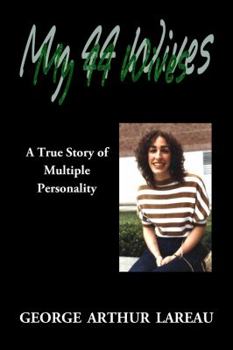 Paperback My 44 Wives: A True Story of Multiple Personality Book