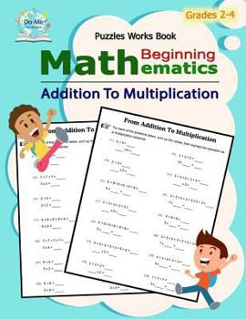 Paperback Addition To Multiplication: Mathematics / Beginning Math / Multiplication Mastery Student Workbook / 50 Reproducible Activity Sheets / Grades 2-4 Book