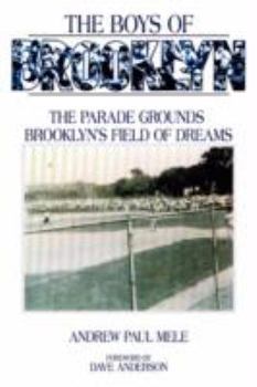 Paperback The Boys of Brooklyn: The Parade Grounds: Brooklyn's Field of Dreams Book