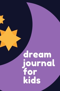 Paperback Dream Journal for Kids: Dream Journal Diary for Kids - Lined Notebook with Prompts Dream Definitions and Interpretation Book