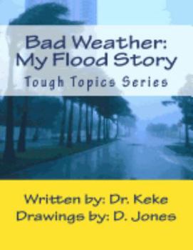 Bad Weather: My Flood Story: A Customizable Coloring Book for Processing Flood Trauma (Boy Edition). (Tough Topics) (Volume 1)