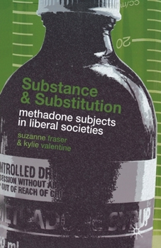 Paperback Substance and Substitution: Methadone Subjects in Liberal Societies Book
