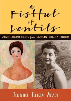 Paperback A Fistful of Lentils: Syrian-Jewish Recipes From Grandma Fritzie's Kitchen Book