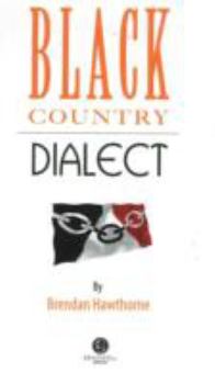 Paperback Black Country Dialect: A Selection of Words and Anecdotes from the Black Country Book