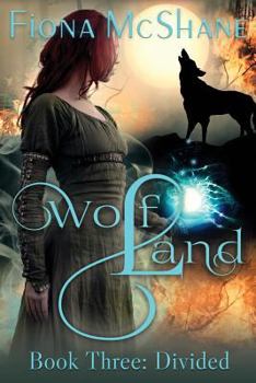 Wolf Land Book Three: Divided - Book #3 of the Wolf Land