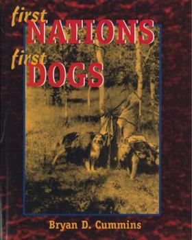 Paperback First Nations, First Dogs: Canadian Aboriginal Ethnocynology Book