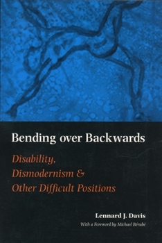 Bending Over Backwards: Disability, Dismodernism & Other Difficult Positions - Book  of the Cultural Front