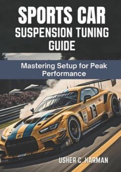 Paperback Sports Car Suspension Tuning Guide: Mastering Setup for Peak Performance Book