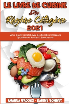 Paperback Le Livre De Cuisine Du R?gime C?tog?ne 2021: Votre Guide Complet Avec Des Recettes C?tog?nes Quotidiennes Faciles Et Savoureuses (Keto Diet Recipes Co [French] Book