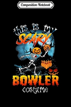 Paperback Composition Notebook: This Is My Scary Bowler Halloween Costume Journal/Notebook Blank Lined Ruled 6x9 100 Pages Book