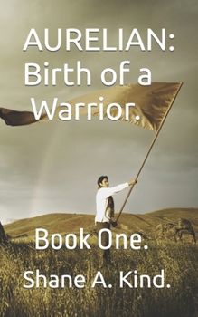 Paperback Aurelian: Birth of a Warrior: Book One. Book