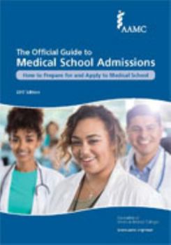 The Official Guide to Medical School Admissions 2017: How to Prepare for and Apply to Medical School