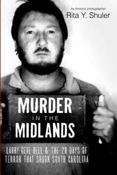 Paperback Murder in the Midlands: Larry Gene Bell and the 28 Days of Terror That Shook South Carolina Book