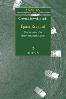 Paperback Epirus Revisited. New Perceptions of Its History and Material Culture: From the Thematic Session 'Epirus Revisited' of the 23rd International Congress Book