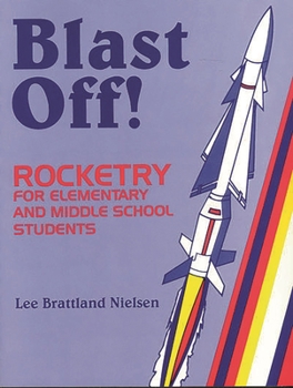 Paperback Blast Off!: Rocketry for Elementary and Middle School Students Book