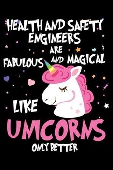 Health and Safety Engineers Are Fabulous And Magical Like Unicorns Only Better: Unicorn Notebook, Productivity Planner, Schedule Book For Appointments, To Do List Notepad for Women, Daily Work Journal